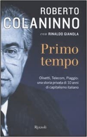 9788817008990-Primo tempo. Olivetti, Telecom, Piaggio: una storia privata di 10 anni di capita
